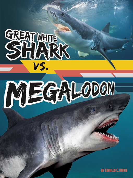 Title details for Great White Shark vs. Megalodon by Charles C. Hofer - Wait list